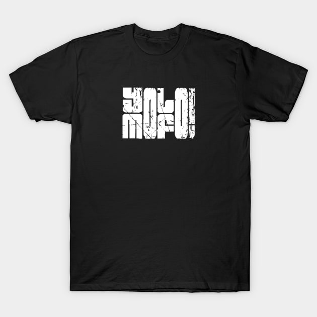 Yolo Mofo Motivation Typography Design T-Shirt by SATUELEVEN